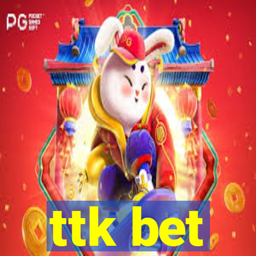 ttk bet